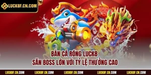 Bắn cá rồng LUCK8