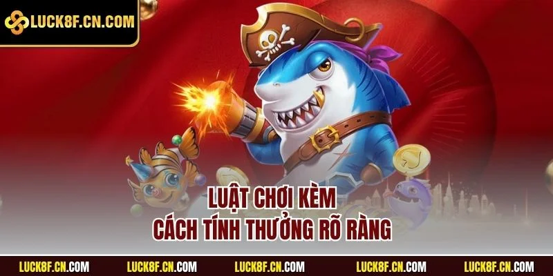 Luật chơi kèm cách tính thưởng rõ ràng 