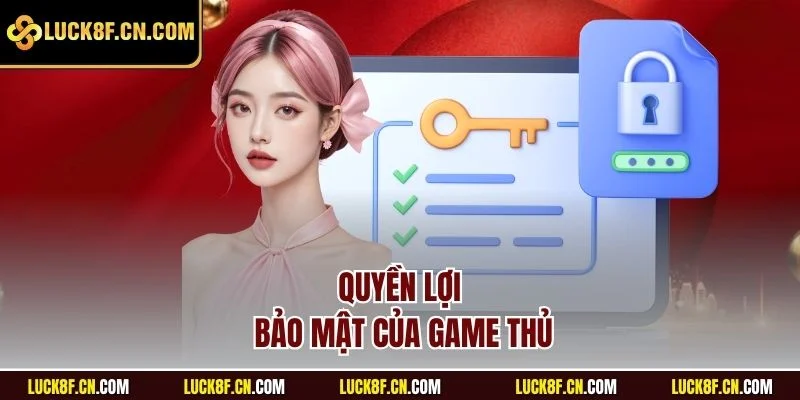 Quyền lợi bảo mật của game thủ
